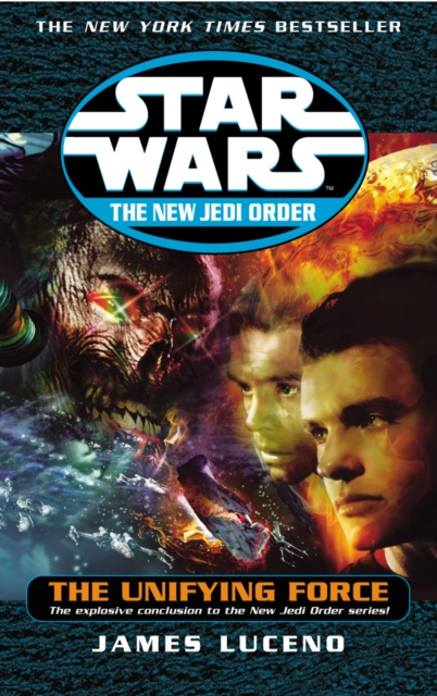 Coperta cărții 'Star Wars: The New Jedi Order - The Unifying Force - James Luceno'