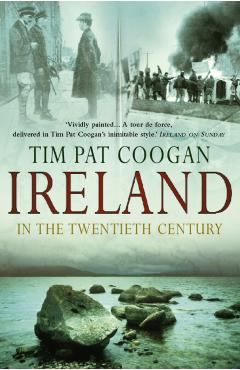 Coperta cărții 'Ireland In The 20th Century - Tim Pat Coogan'