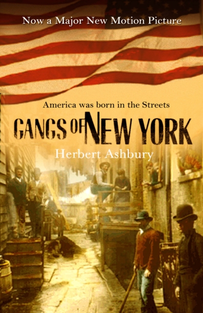 Gangs Of New York - Herbert Asbury