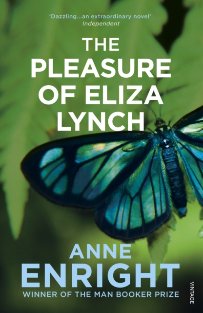 Pleasure of Eliza Lynch - Anne Enright