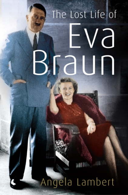 Coperta cărții 'The Lost Life of Eva Braun - Angela Lambert'