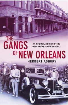 Coperta cărții 'Gangs Of New Orleans - Herbert Asbury'
