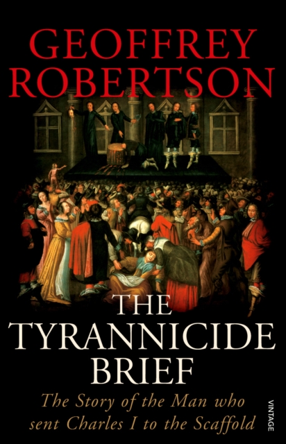 Tyrannicide Brief - Geoffrey Robertson