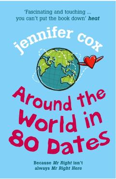 Coperta cărții 'Around The World In 80 Dates - Jennifer Cox'
