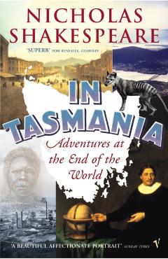 Coperta cărții 'In Tasmania - Nicholas Shakespeare'