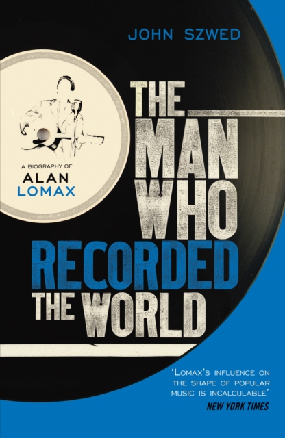 Man Who Recorded the World - John Szwed