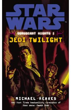 Coperta cărții 'Star Wars: Coruscant Nights I - Jedi Twilight - Michael Reaves'