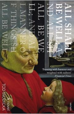 Coperta cărții 'All Shall Be Well; And All Shall Be Well; And All Manner of Things Shall Be Well - Tod Wodicka'