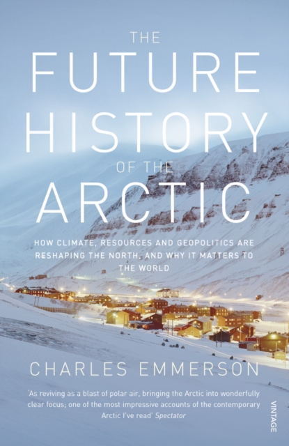 Future History of the Arctic - Charles Emmerson
