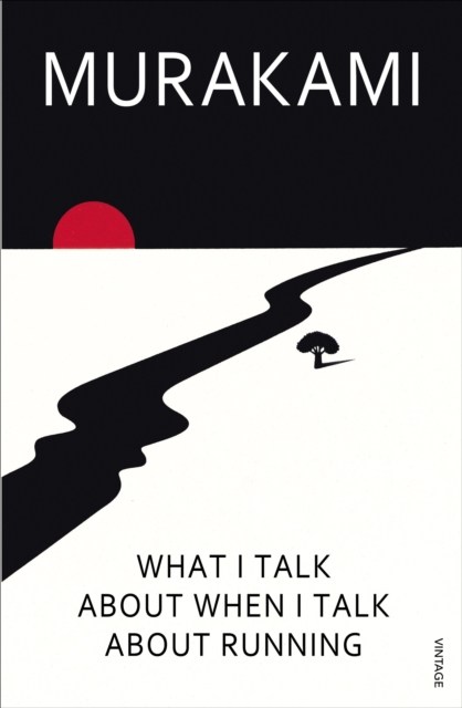 What I Talk About When I Talk About Running - Haruki Murakami