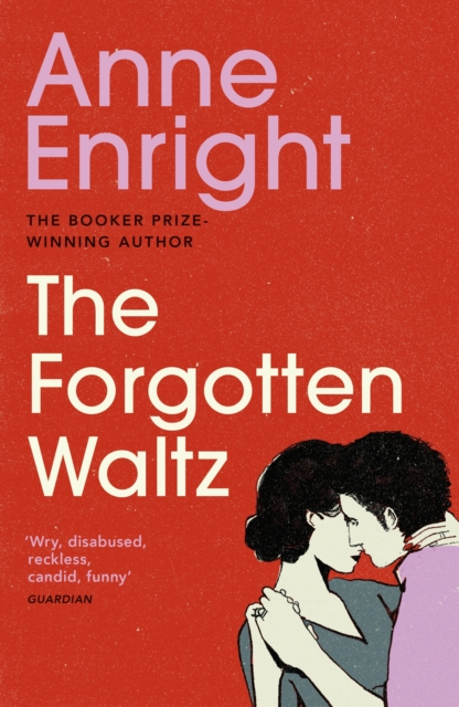 Forgotten Waltz - Anne Enright