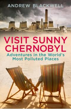 Coperta cărții 'Visit Sunny Chernobyl - Andrew Blackwell'