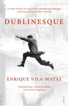 Coperta cărții 'Dublinesque - Enrique Vila-matas'