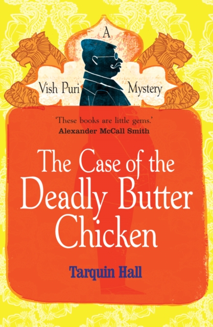 Case of the Deadly Butter Chicken - Tarquin Hall