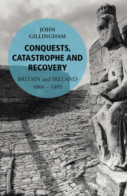 Coperta cărții 'Conquests, Catastrophe and Recovery - John Gillingham'