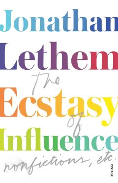 Coperta cărții 'Ecstasy of Influence - Jonathan Lethem'