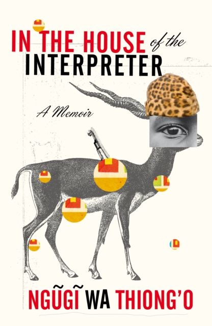 In the House of the Interpreter - Ngugi Wa Thiong'o