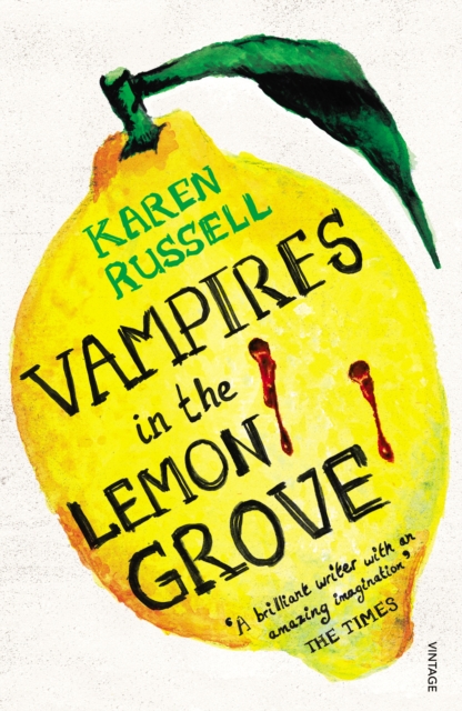 Vampires in the Lemon Grove - Karen Russell