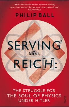 Coperta cărții 'Serving the Reich - Philip Ball'