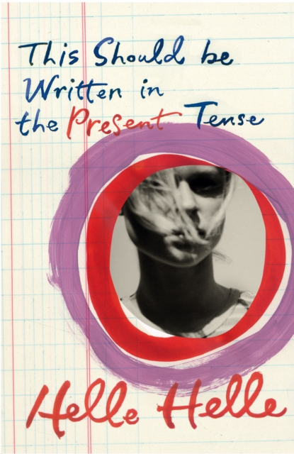 Coperta cărții 'This Should Be Written in the Present Tense - Helle Helle'