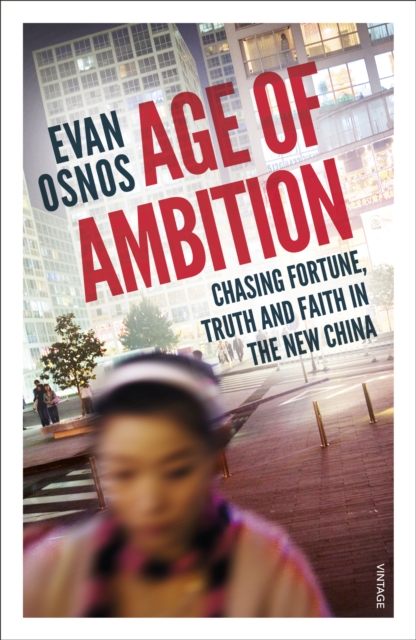 Age of Ambition - Evan Osnos