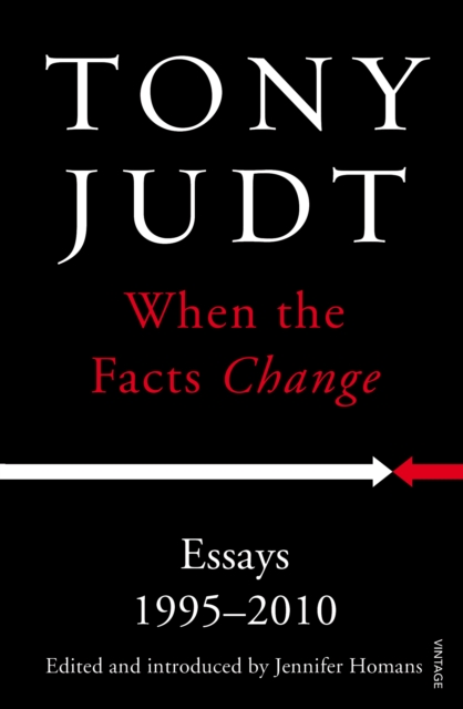 When the Facts Change - Tony Judt