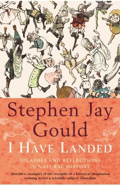 Coperta cărții 'I Have Landed - Stephen Jay Gould'