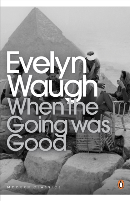 When the Going Was Good - Evelyn Waugh