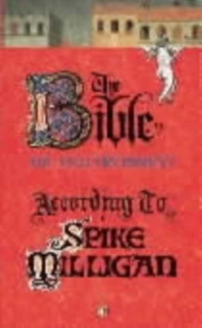 Bible According to Spike Milligan - Spike Milligan