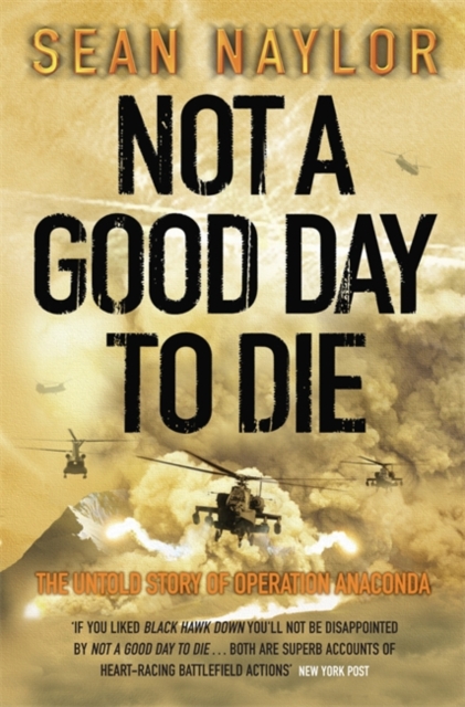 Not a Good Day to Die - Sean Naylor