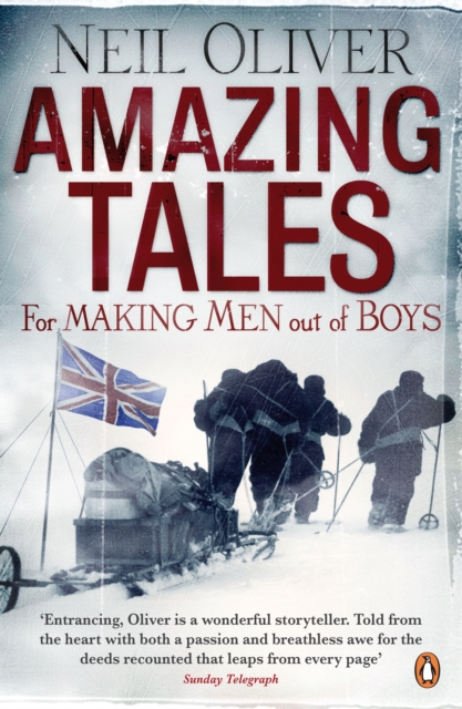 Amazing Tales for Making Men out of Boys - Neil Oliver