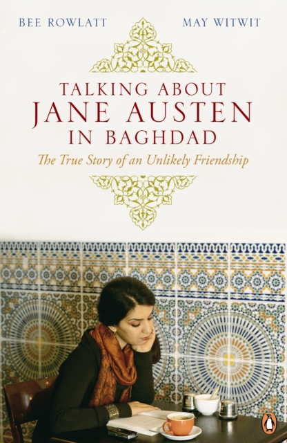 Talking About Jane Austen in Baghdad - Bee|witwit Rowlatt