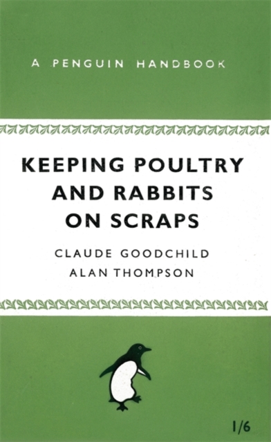 Keeping Poultry and Rabbits on Scraps - Alan|goodchild Thompson