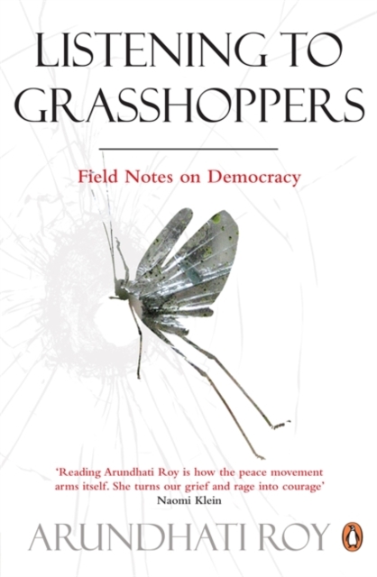 Listening to Grasshoppers - Arundhati Roy