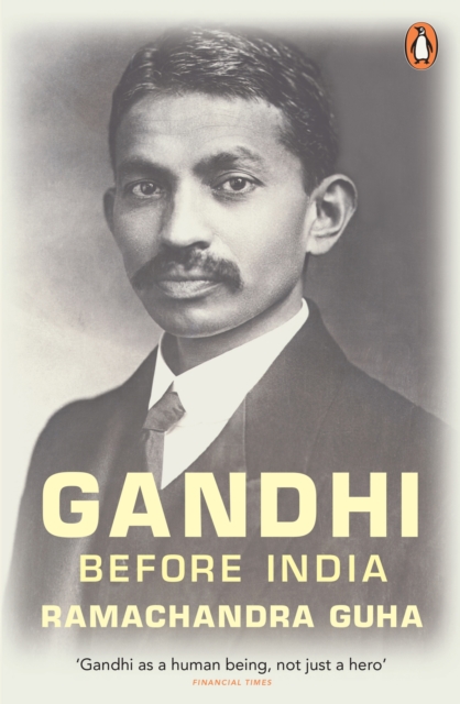 Coperta cărții 'Gandhi Before India - Ramachandra Guha'