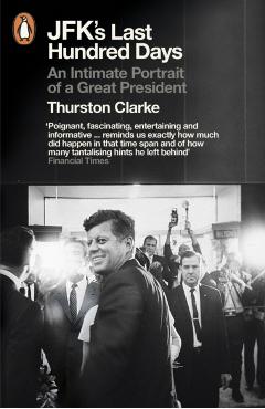 Coperta cărții 'JFK's Last Hundred Days - Thurston Clarke'