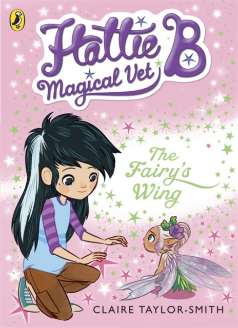 Hattie B, Magical Vet: The Fairy's Wing (Book 3) - Claire Taylor-smith