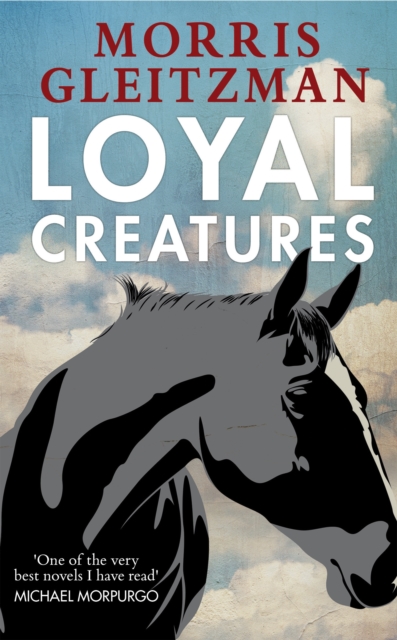 Loyal Creatures - Morris Gleitzman