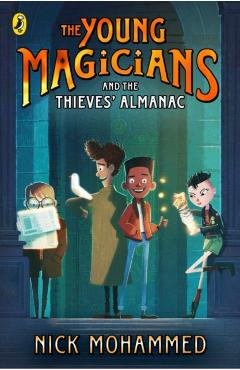 Coperta cărții 'Young Magicians and The Thieves' Almanac - Nick Mohammed'