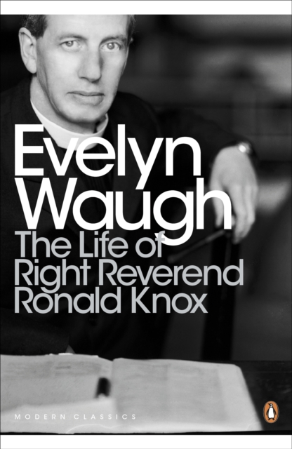 Life of Right Reverend Ronald Knox - Evelyn Waugh