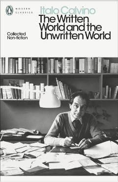 Coperta cărții 'Written World and the Unwritten World - Italo Calvino'