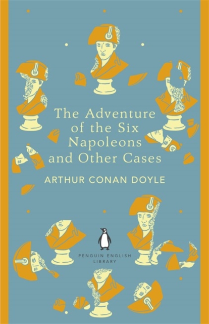 Adventure of the Six Napoleons and Other Cases - Arthur Conan Doyle