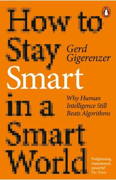 Coperta cărții 'How to Stay Smart in a Smart World - Gerd Gigerenzer'