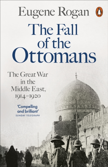 Fall of the Ottomans - Eugene Rogan