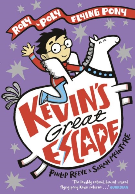 Kevin's Great Escape: A Roly-Poly Flying Pony Adventure - Philip Reeve