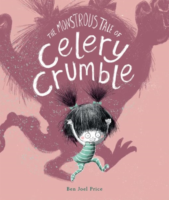 Monstrous Tale of Celery Crumble - Ben Joel Price
