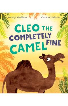 Coperta cărții 'Cleo the Completely Fine Camel - Wendy Meddour'