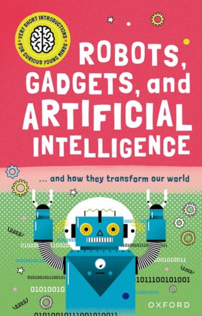 Very Short Introduction for Curious Young Minds: Robots, Gadgets, and Artificial Intelligence - Tom Jackson