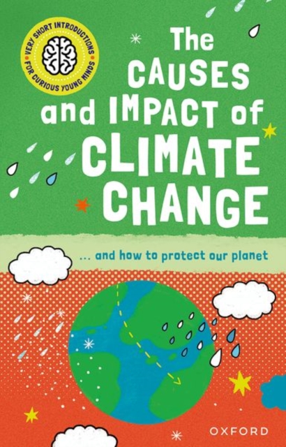 Very Short Introduction for Curious Young Minds: The Causes and Impact of Climate Change - Clive Gifford