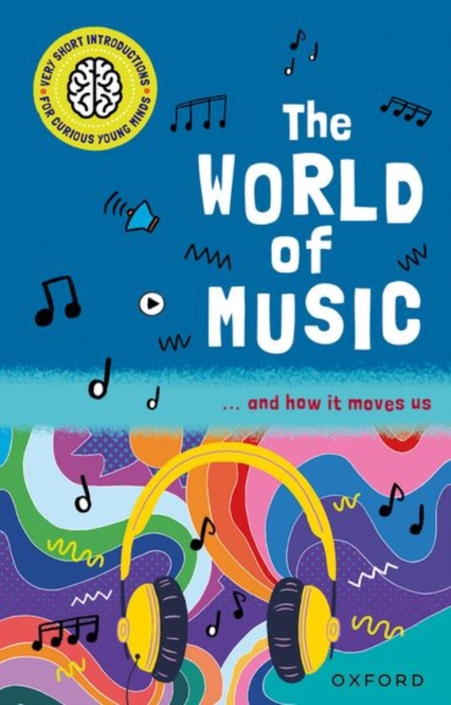 Very Short Introductions for Curious Young Minds: The World of Music - Nathan Holder